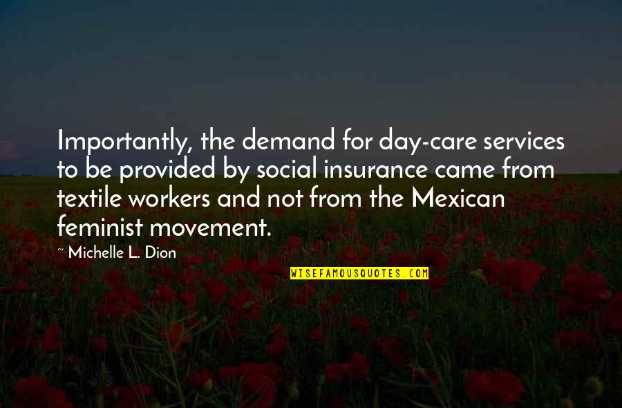 Lwoffii Quotes By Michelle L. Dion: Importantly, the demand for day-care services to be Lwoffii Quotes By Michelle L. Dion: Importantly, the demand for day-care services to be
