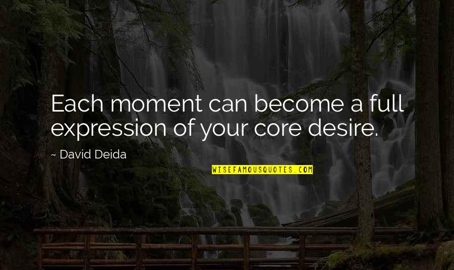Lxix Equals Quotes By David Deida: Each moment can become a full expression of