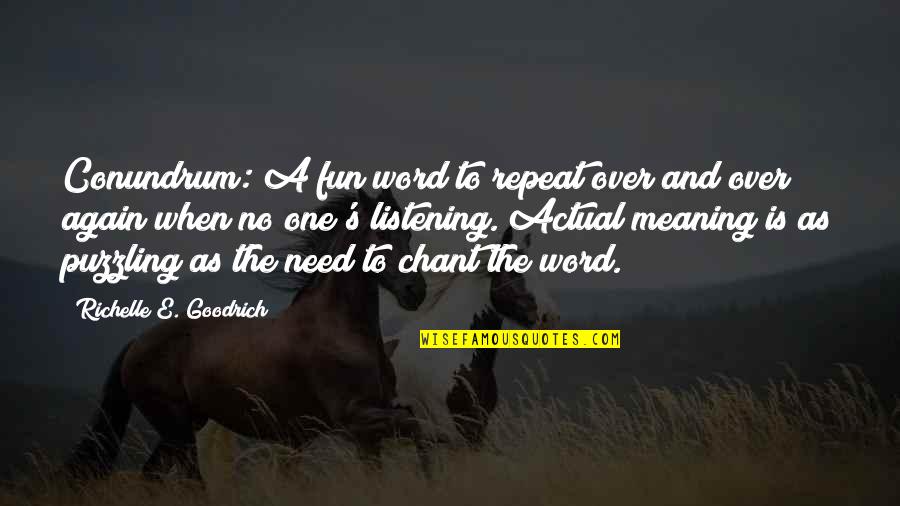 Lxvii Roman Quotes By Richelle E. Goodrich: Conundrum: A fun word to repeat over and Lxvii Roman Quotes By Richelle E. Goodrich: Conundrum: A fun word to repeat over and