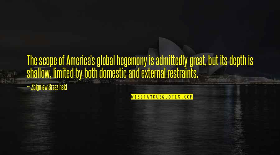 Lycan Quotes By Zbigniew Brzezinski: The scope of America's global hegemony is admittedly Lycan Quotes By Zbigniew Brzezinski: The scope of America's global hegemony is admittedly