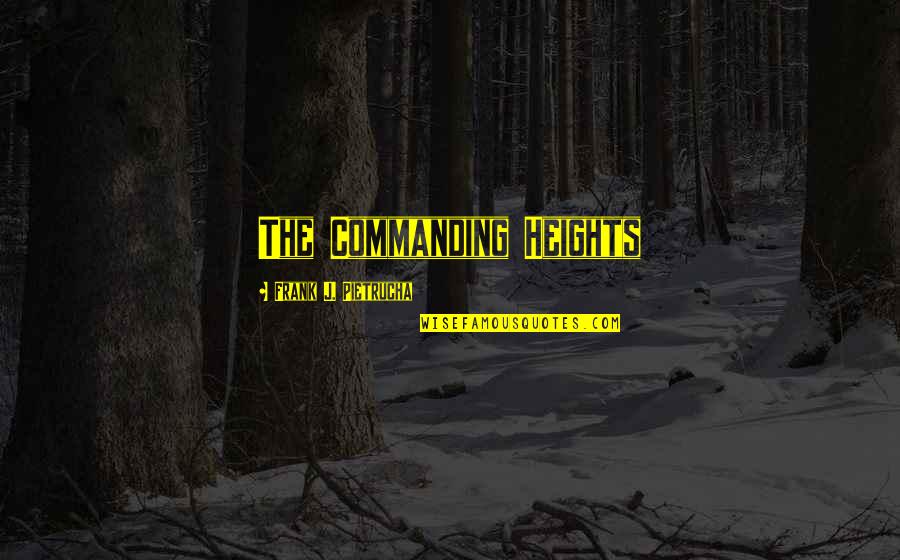 Lycanthrope Quotes By Frank J. Pietrucha: The Commanding Heights