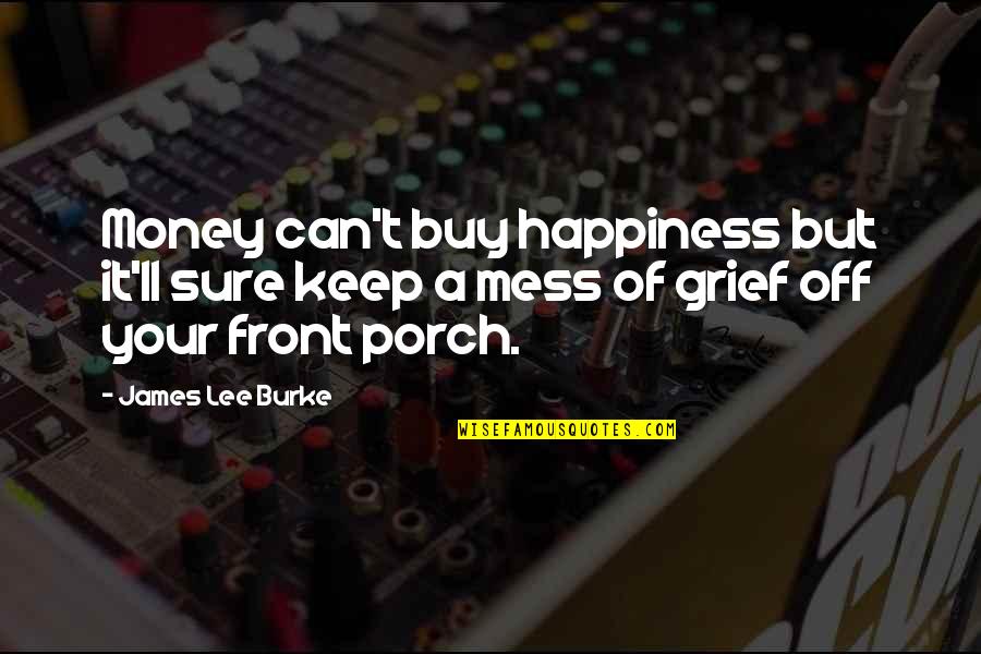 Lyckan Kommer Quotes By James Lee Burke: Money can't buy happiness but it'll sure keep Lyckan Kommer Quotes By James Lee Burke: Money can't buy happiness but it'll sure keep