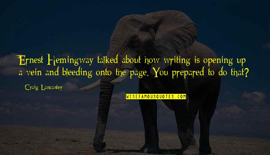 Lycoris Sprengeri Quotes By Craig Lancaster: Ernest Hemingway talked about how writing is opening