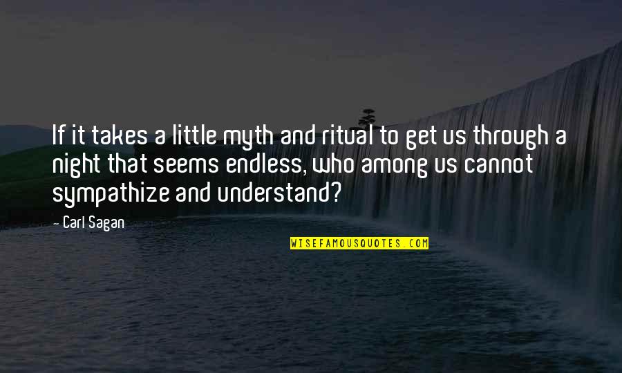 Lycos Tripod Quotes By Carl Sagan: If it takes a little myth and ritual Lycos Tripod Quotes By Carl Sagan: If it takes a little myth and ritual