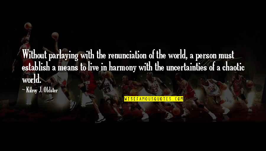 Lyddie Movie Quotes By Kilroy J. Oldster: Without parlaying with the renunciation of the world,