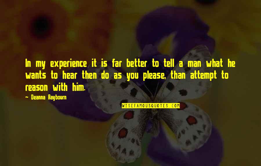 Lydell Strickland Quotes By Deanna Raybourn: In my experience it is far better to