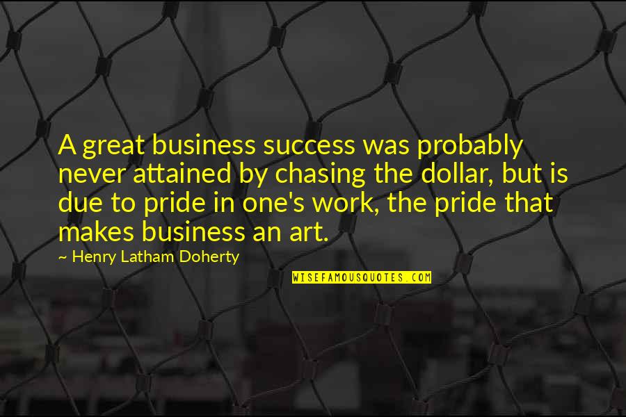 Lydende Quotes By Henry Latham Doherty: A great business success was probably never attained Lydende Quotes By Henry Latham Doherty: A great business success was probably never attained