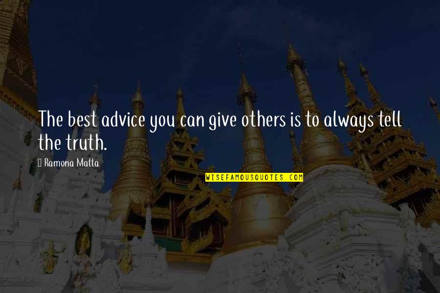 Lydende Quotes By Ramona Matta: The best advice you can give others is
