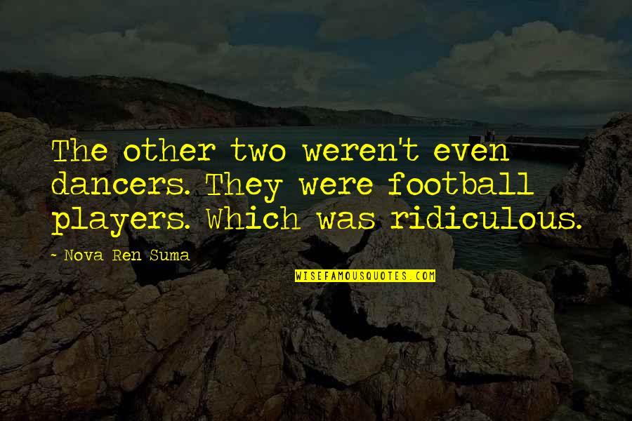 Lyder Johnson Quotes By Nova Ren Suma: The other two weren't even dancers. They were