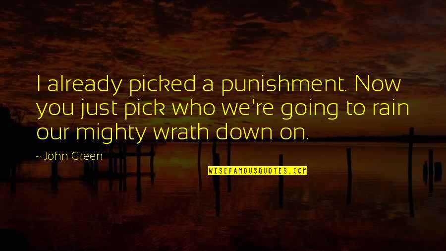 Lydgate Quotes By John Green: I already picked a punishment. Now you just Lydgate Quotes By John Green: I already picked a punishment. Now you just