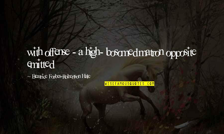 Lydia And Wickham Marriage Quotes By Beatrice Forbes-Robertson Hale: with offense - a high- bosomed matron opposite Lydia And Wickham Marriage Quotes By Beatrice Forbes-Robertson Hale: with offense - a high- bosomed matron opposite