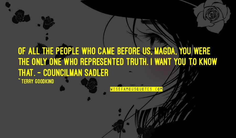 Lydia Davis Break It Down Quotes By Terry Goodkind: Of all the people who came before us,