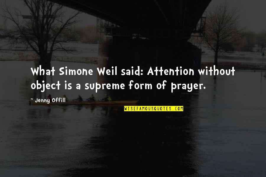 Lydia Deetz Wedding Quotes By Jenny Offill: What Simone Weil said: Attention without object is