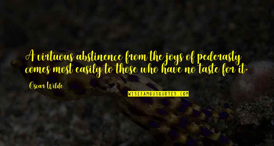 Lydia Ko Quotes By Oscar Wilde: A virtuous abstinence from the joys of pederasty Lydia Ko Quotes By Oscar Wilde: A virtuous abstinence from the joys of pederasty