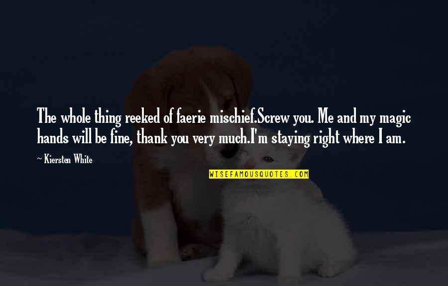 Lydia Paek Quotes By Kiersten White: The whole thing reeked of faerie mischief.Screw you. Lydia Paek Quotes By Kiersten White: The whole thing reeked of faerie mischief.Screw you.