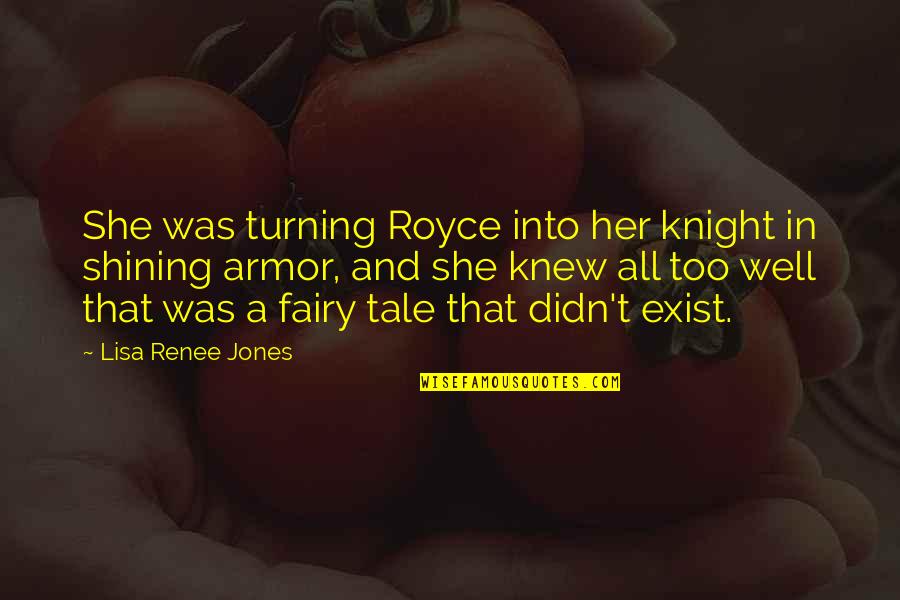 Lydia Riera Quotes By Lisa Renee Jones: She was turning Royce into her knight in