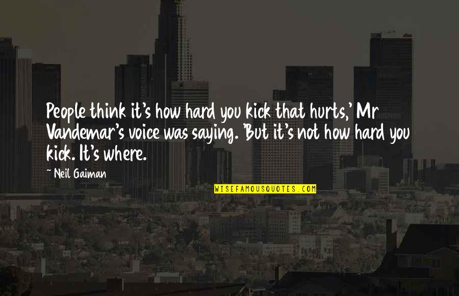 Lydian Font Quotes By Neil Gaiman: People think it's how hard you kick that Lydian Font Quotes By Neil Gaiman: People think it's how hard you kick that