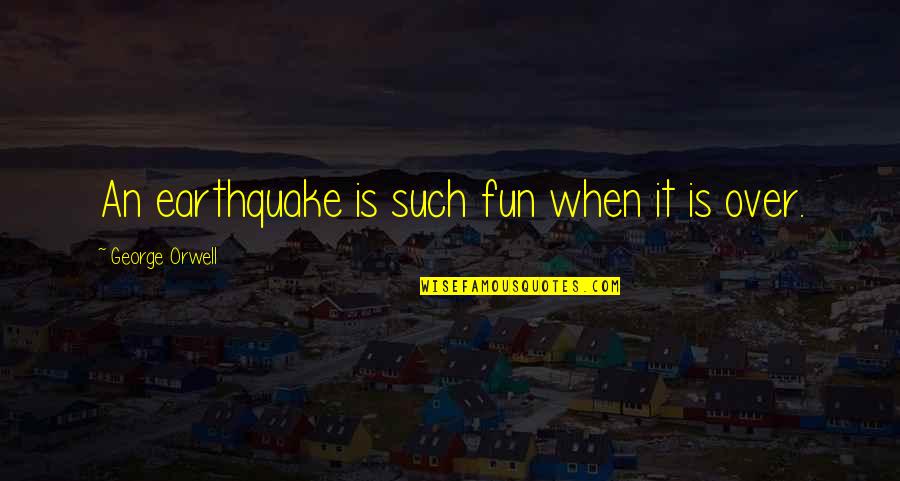 Lydiane Strapless Smocked Quotes By George Orwell: An earthquake is such fun when it is Lydiane Strapless Smocked Quotes By George Orwell: An earthquake is such fun when it is