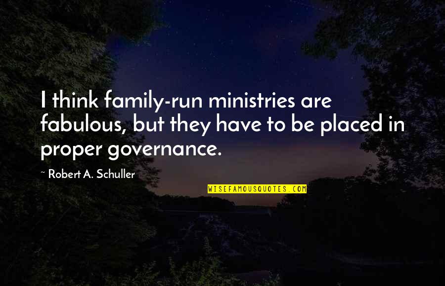 Lydiard Park Quotes By Robert A. Schuller: I think family-run ministries are fabulous, but they