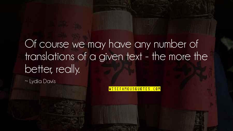 Lydia's Quotes By Lydia Davis: Of course we may have any number of Lydia's Quotes By Lydia Davis: Of course we may have any number of