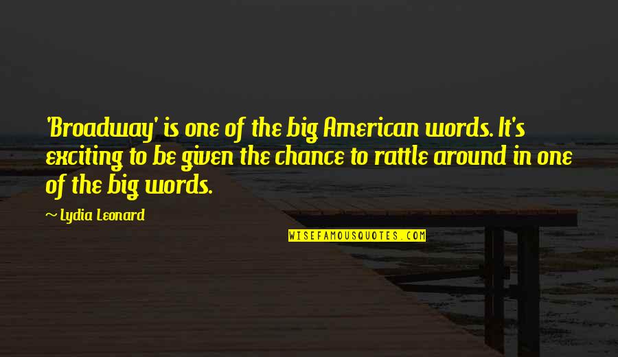 Lydia's Quotes By Lydia Leonard: 'Broadway' is one of the big American words. Lydia's Quotes By Lydia Leonard: 'Broadway' is one of the big American words.