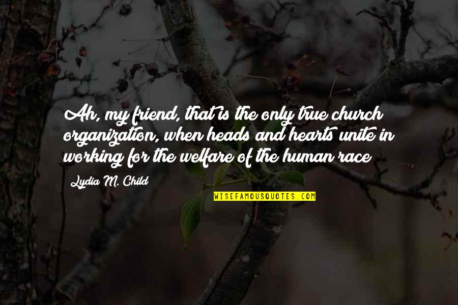 Lydia's Quotes By Lydia M. Child: Ah, my friend, that is the only true Lydia's Quotes By Lydia M. Child: Ah, my friend, that is the only true