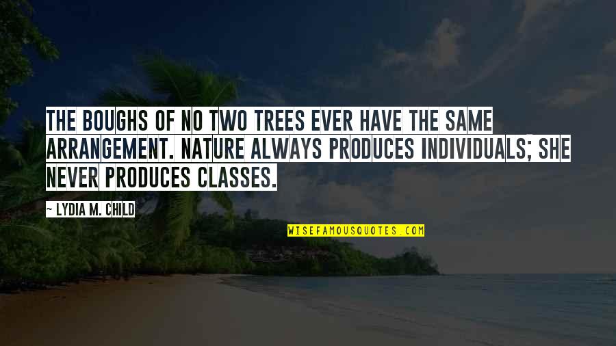 Lydia's Quotes By Lydia M. Child: The boughs of no two trees ever have Lydia's Quotes By Lydia M. Child: The boughs of no two trees ever have