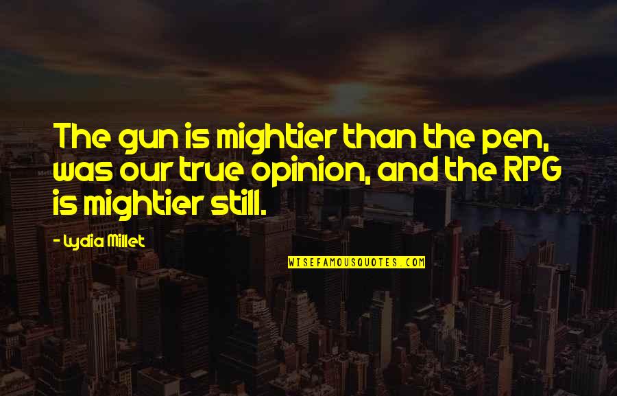 Lydia's Quotes By Lydia Millet: The gun is mightier than the pen, was Lydia's Quotes By Lydia Millet: The gun is mightier than the pen, was