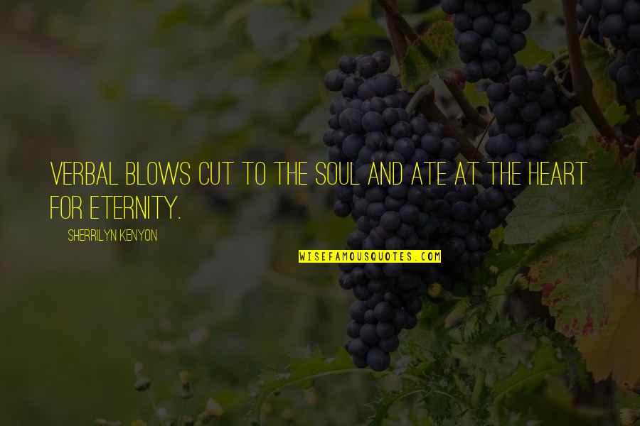 Lydia's Quotes By Sherrilyn Kenyon: Verbal blows cut to the soul and ate Lydia's Quotes By Sherrilyn Kenyon: Verbal blows cut to the soul and ate