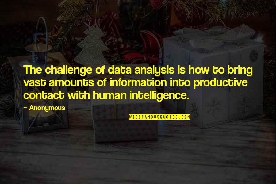 Lyed Quotes By Anonymous: The challenge of data analysis is how to