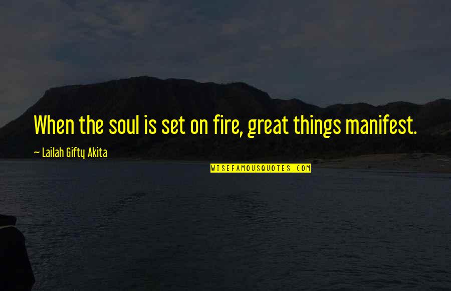 Lyed Quotes By Lailah Gifty Akita: When the soul is set on fire, great