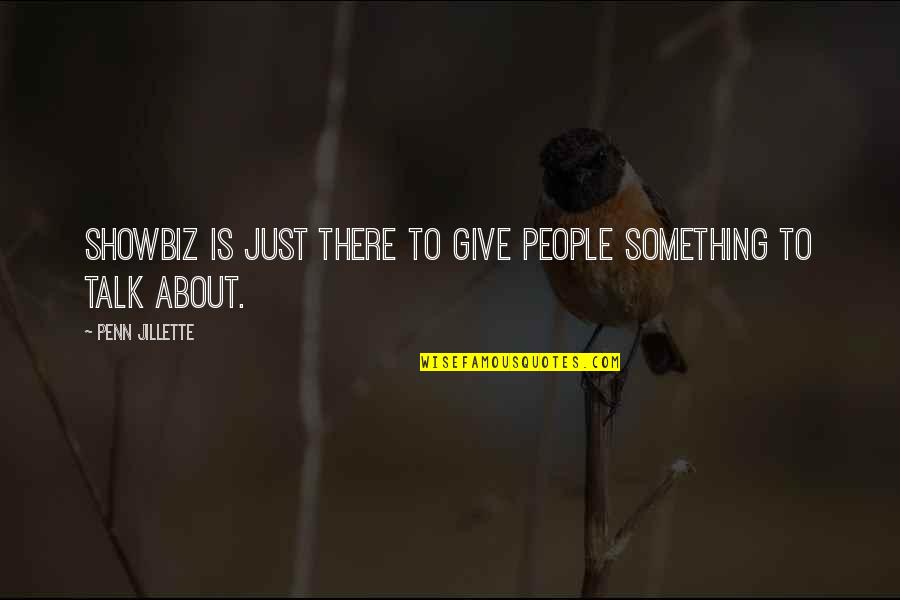 Lyeh Quotes By Penn Jillette: Showbiz is just there to give people something Lyeh Quotes By Penn Jillette: Showbiz is just there to give people something