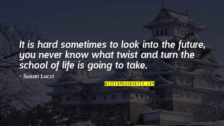 Lyeh Quotes By Susan Lucci: It is hard sometimes to look into the Lyeh Quotes By Susan Lucci: It is hard sometimes to look into the
