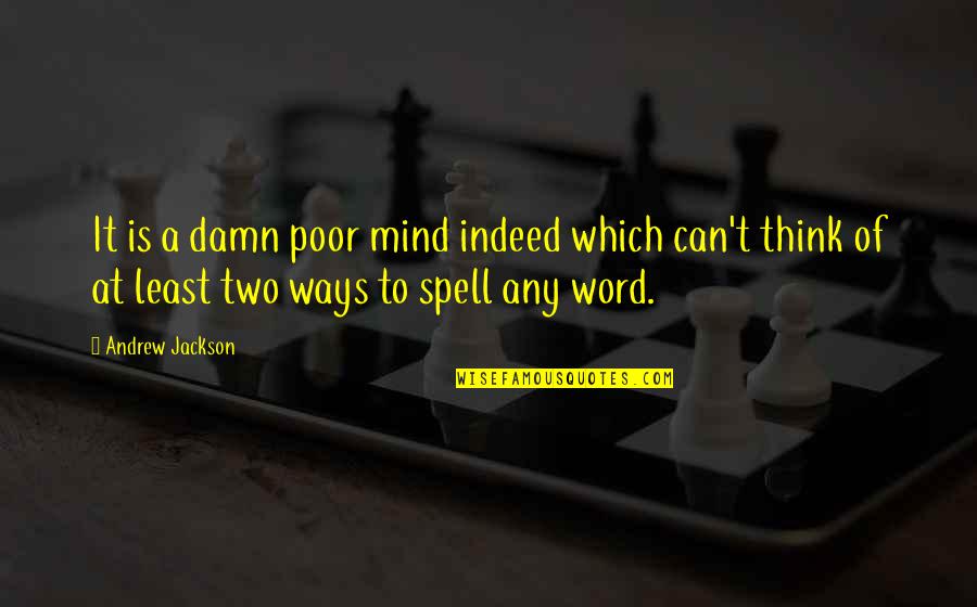 Lyell Canyon Quotes By Andrew Jackson: It is a damn poor mind indeed which