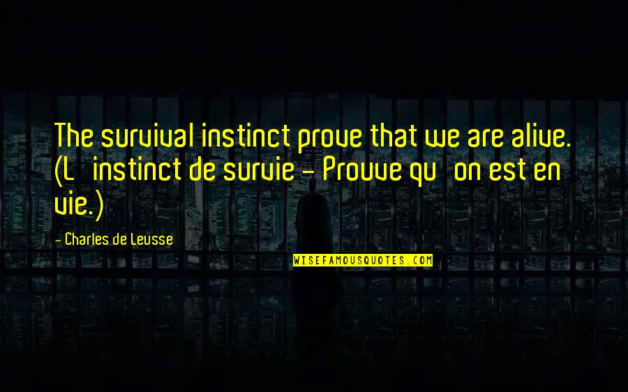 Lyft Car Quotes By Charles De Leusse: The survival instinct prove that we are alive. Lyft Car Quotes By Charles De Leusse: The survival instinct prove that we are alive.