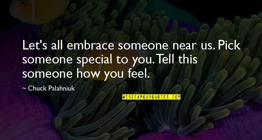 Lyft Car Quotes By Chuck Palahniuk: Let's all embrace someone near us. Pick someone Lyft Car Quotes By Chuck Palahniuk: Let's all embrace someone near us. Pick someone