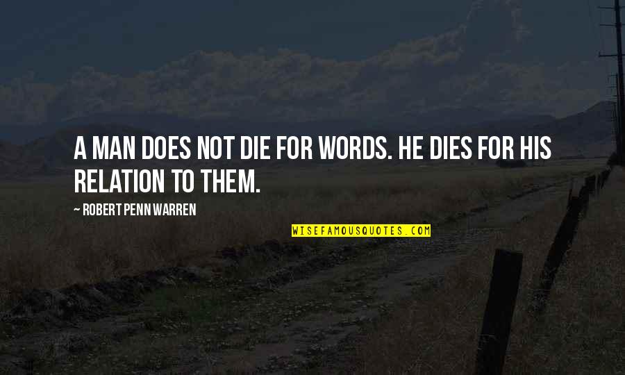 Lygumos Kalnai Quotes By Robert Penn Warren: A man does not die for words. He