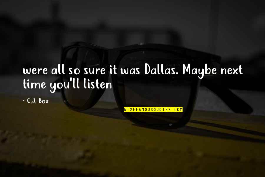 Lying About Little Things Quotes By C.J. Box: were all so sure it was Dallas. Maybe