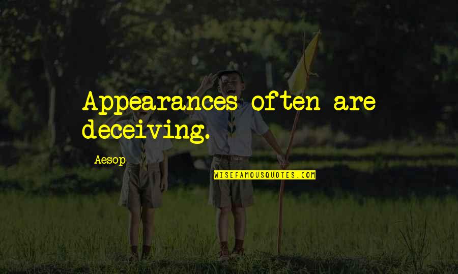 Lying And Deceit Quotes By Aesop: Appearances often are deceiving.