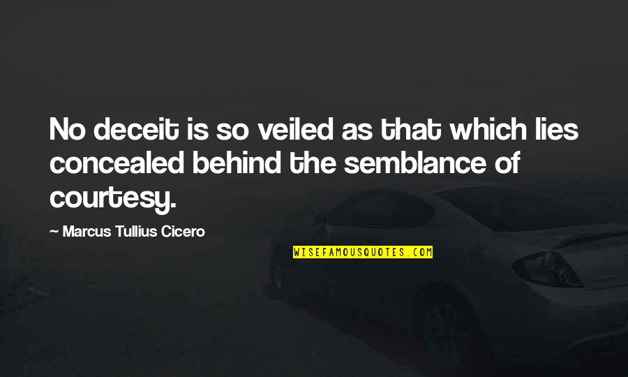 Lying And Deceit Quotes By Marcus Tullius Cicero: No deceit is so veiled as that which