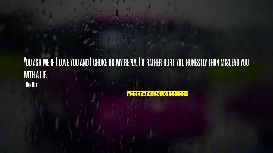 Lying And Love Quotes By Dan Hill: You ask me if I love you and Lying And Love Quotes By Dan Hill: You ask me if I love you and