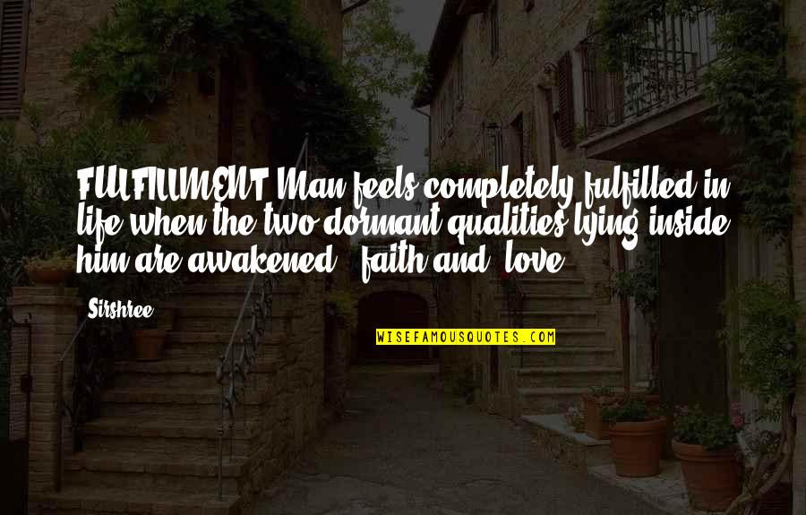 Lying And Love Quotes By Sirshree: FULFILLMENT Man feels completely fulfilled in life when Lying And Love Quotes By Sirshree: FULFILLMENT Man feels completely fulfilled in life when