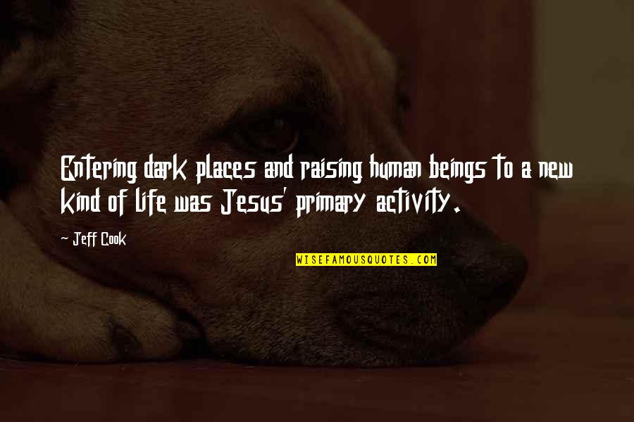 Lying Awake At Night Quotes By Jeff Cook: Entering dark places and raising human beings to