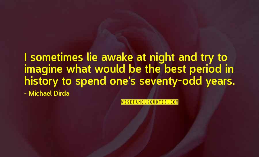 Lying Awake At Night Quotes By Michael Dirda: I sometimes lie awake at night and try