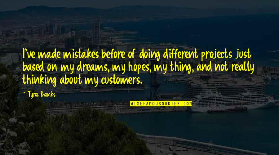 Lying Awake At Night Quotes By Tyra Banks: I've made mistakes before of doing different projects