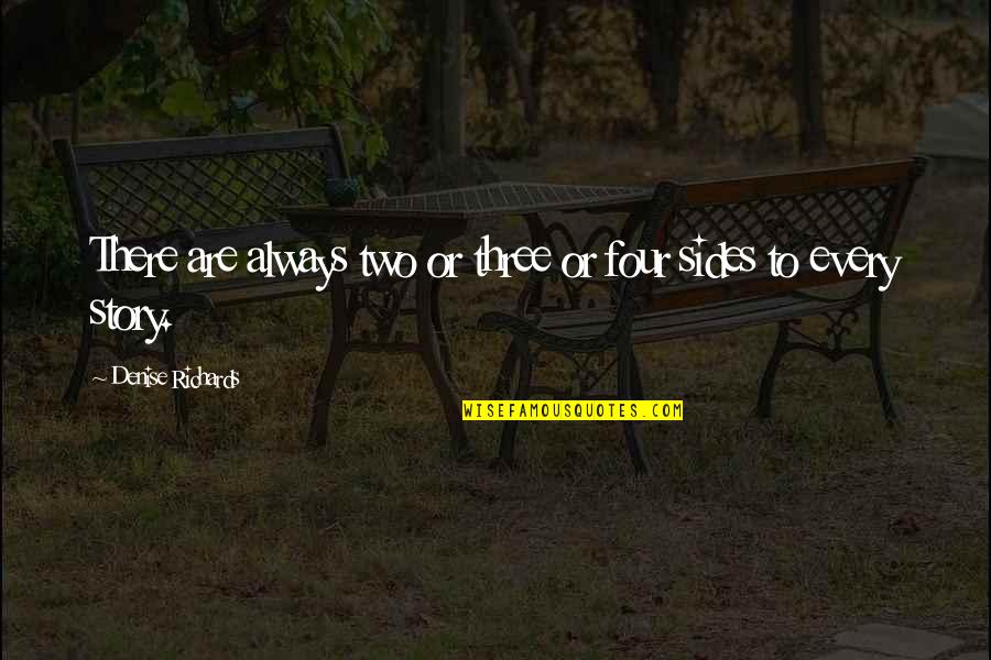 Lying Awake Quotes By Denise Richards: There are always two or three or four Lying Awake Quotes By Denise Richards: There are always two or three or four