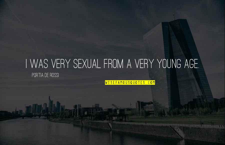 Lying Awake Quotes By Portia De Rossi: I was very sexual from a very young Lying Awake Quotes By Portia De Rossi: I was very sexual from a very young