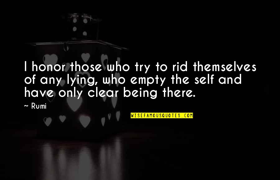 Lying Being Okay Quotes By Rumi: I honor those who try to rid themselves