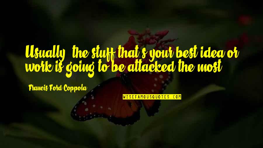Lying By Omission Quotes By Francis Ford Coppola: Usually, the stuff that's your best idea or