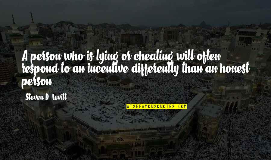 Lying Cheating Quotes By Steven D. Levitt: A person who is lying or cheating will